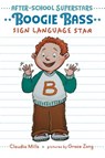 Boogie Bass, Sign Language Star - Claudia Mills - 9780823446292
