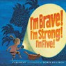 I'm Brave! I'm Strong! I'm Five! - BEST,  Cari - 9780823449972