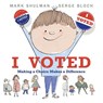 I Voted: Making a Choice Makes a Difference - Mark Shulman - 9780823451043