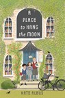 A Place to Hang the Moon - Kate Albus - 9780823452460