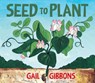 Seed to Plant - Gail Gibbons - 9780823454440