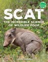 Scat: The Incredible Science of Wildlife Poop - Anita Sanchez - 9780823456185