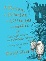 A Potion, a Powder, a Little Bit of Magic: Or, Like Lightning in an Umbrella Storm - Philip C. Stead - 9780823458097