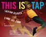 This Is Tap: Savion Glover Finds His Funk - Selene Castrovilla - 9780823460250