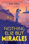 Nothing Else But Miracles - Kate Albus - 9780823460663