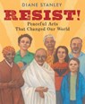 Resist!: Peaceful Acts That Changed Our World - Diane Stanley - 9780823460762