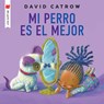 Mi Perro Es El Mejor - David Catrow - 9780823460861