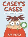 Casey's Cases: Everything Is Terrible - Kay Healy - 9780823462483