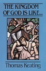 The Kingdom of God Is Like . . . - Thomas Keating - 9780824516598