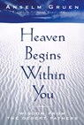 Heaven Begins Within You - Anselm Gruen - 9780824518189