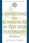 Christians and Roman Rule in the New Testament: New Perspectives - Richard Cassidy - 9780824519032