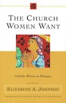 Church Women Want - Elizabeth A. Johnson - 9780824519797