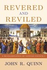Revered and Reviled: A Re-Examination of Vatican Council I - John Quinn - 9780824597047