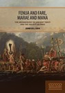 Fenua and Fare, Marae and Mana: The Archaeology of Ancient Tahiti and the Society Islands - Jennifer G. Kahn - 9780824898489