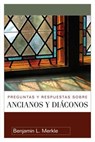 Preguntas Y Respuestas Sobre Ancianos Y Diáconos - Benjamin Merkle - 9780825413735
