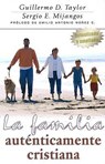 La Familia Auténticamente Cristiana - William D. Taylor - 9780825417023