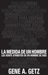 Medida de Un Hombre, La: Los Veinte Atributos de Un Hombre de Dios - Gene Getz - 9780825419935