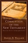 Revisiting the Corruption of the New Testament - Daniel B Wallace - 9780825433382