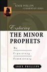 Exploring the Minor Prophets - John Phillips - 9780825434754