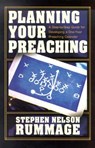 Planning Your Preaching - Stephen Nelson Rummage - 9780825436482