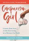 Comparison Girl – Lessons from Jesus on Me–Free Living in a Measure–Up World - Shannon Popkin - 9780825446214