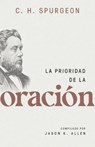Spurgeon, C: Prioridad de la Oración (Spurgeon on the Priori - Charles Spurgeon - 9780825450082
