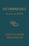 Incomparable: 50 Días Con Jesús (Incomparable: 50 Days with Jesus) - Nancy DeMoss Wolgemuth - 9780825450839