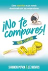 ¡No Te Compares! Para Chicas: Cómo Sobrevivir En Un Mundo Obsesionado Con Las Comparaciones (Comparison Girl for Teens: Thriving Beyond Measure in a W - Shannon Popkin - 9780825450945