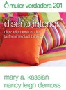 Mujer Verdadera 201: Diseño Interior: Diez Elementos de la Femineidad Bíblica - Nancy DeMoss Wolgemuth - 9780825456985