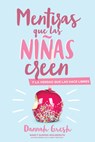 Mentiras Que las Niñas Creen: Y la Verdad Que las Hace Libres = A Mom's Guide to Lies Girls Believe - Dannah Gresh - 9780825459085
