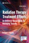 Radiation Therapy Treatment Effects: An Evidence-Based Guide to Managing Toxicity - Bridget F. Koontz - 9780826101709