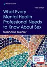 What Every Mental Health Professional Needs to Know About Sex, Third Edition - Stephanie Buehler - 9780826135889