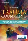 Trauma Counseling, Second Edition - Lisa Lopez Levers - 9780826150844