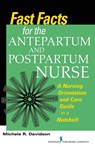 Fast Facts for the Antepartum and Postpartum Nurse - Michele R. Davidson - 9780826168863