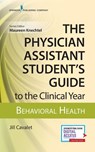 The Physician Assistant Student's Guide to the Clinical Year: Behavioral Health - Jill Cavalet - 9780826195289