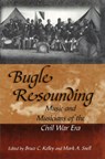 Bugle Resounding - Bruce C. Kelley ; Mark A. Snell - 9780826221537
