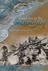 Good-Bye to the Mermaids: A Childhood Lost in Hitler's Berlin - Karin Finell - 9780826265463