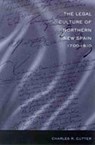 The Legal Culture of Northern New Spain, 1700-1810 -  - 9780826327758