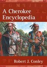A Cherokee Encyclopedia - Robert J. Conley - 9780826339539