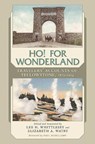 Ho! For Wonderland - Lee H. Whittlesey ; Elizabeth A. Watry - 9780826346179