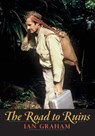 The Road to Ruins - Ian Graham - 9780826347565