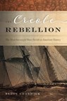 The Creole Rebellion - Bruce Chadwick - 9780826363473
