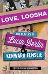 Love, Loosha - Lucia Berlin ; Kenward Elmslie - 9780826364173