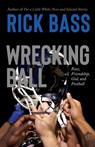 Wrecking Ball: Race, Friendship, God, and Football - Rick Bass - 9780826368560