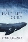 The Half-Life of Guilt - Lynn Stegner - 9780826368997