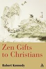 Zen Gifts to Christians - Roshi Robert Kennedy - 9780826416544