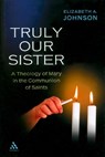 Truly our Sister - Elizabeth A. Johnson - 9780826418272