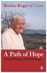 A Path of Hope - Brother Roger of Taize - 9780826493279