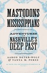 Mastodons to Mississippians - Aaron Deter-Wolf ; Tanya M. Peres - 9780826502155