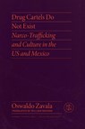 Drug Cartels Do Not Exist - Oswaldo Zavala - 9780826504661